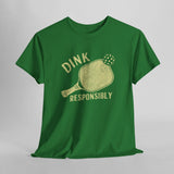 Dink Responsibly Pickleball T-Shirt