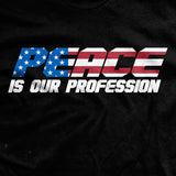 Peace Is Our Profession T-Shirt Style001