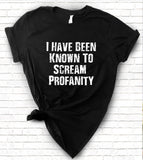I Have Been Known To Scream - Fun Sassy Cute Nerd  T-Shirt