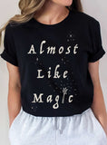 Almost Like Magic Graphic Tshirts