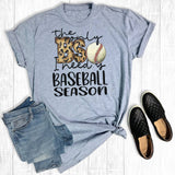 The Only Bs I Need Is Baseball Season Gray