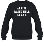 Arrive Raise Hell Leave Shirt Dale Earnhardt Jr