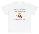 Nothin' Fancy But Gets Me From Apartment To Bar Tee