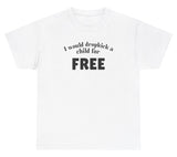 *NEW* I Would Dropkick A Child For FREE Tee