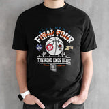 4 Team Logo 2024 Ncaa Mensâ€™s Final Four Champion The Road Ends Here Phoenix April 6-8 T-shirts