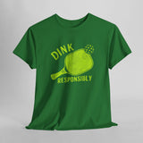 Dink Responsibly Pickleball T-Shirt Style001