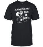 Chadhornertr It Ain't Too Bad But It Sucks Shirt