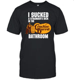 Cracker Barrel I Sucked A Stranger's Dick In The Bathroom Shirt