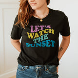 Let's Watch the Sunset Tee | Summer | Sunset | Sizes XS-2XL