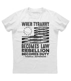 When Tyranny Becomes Law Thomas Jefferson Quote T-shirt (O)