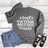 Funny Sorry For What My Face Said Sweatshirt