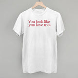 You Look Like You Love Me