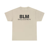 BLM Bang Local MILFS Funny Shirt