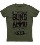If It Involves Guns and Ammo I'm In T-Shirt (O)