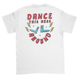 Dance This Mess T-shirt Style001