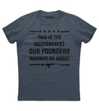 This is the Government our Founders Warned us About Shirt (O)