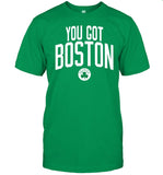 Celtics You Got Boston T-Shirts