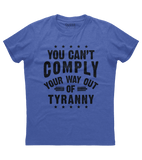 You Can't Comply Shirt (O)