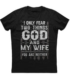 I Only Fear Two Things Shirt (O)
