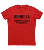 Life would be better Shirt (O)