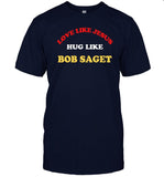 Davecoulier Love Like Jesus Hug Like Bob Saget Shirt