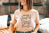 I’Ve Got A Good Heart But This Mouth T-Shirt