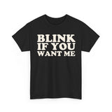 Blink If You Want Me Funny Shirt