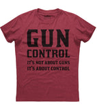Gun Control It's Not About Guns It's About Control T-Shirt (O)