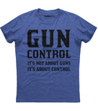 Gun Control It's Not About Guns It's About Control T-Shirt (O)