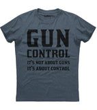 Gun Control It's Not About Guns It's About Control T-Shirt (O)