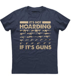 It's Not Hoarding If It's Guns Patriotic T-Shirt (O)