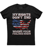 My Rights Don't End Where Your Feelings Begin Patriotic T-Shirt (O)