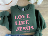 New Christian Love Like Jesus Faith Graphic Sweatshirt