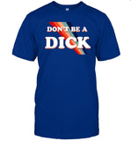 Don't Be A Dick Lightweight Shirt