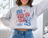 You Go Girl Funny Sarcastic Mental Health Sweatshirt Unisex T-shirt, Sweatshirt, Hoodie, Long Sleeve Tee