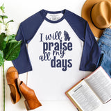 I Will Praise All My Days 3/4 Sleeve