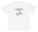*NEW* I Would Dropkick A Child For A Sprite Tee