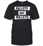 Ballots Not Bullets Shirt