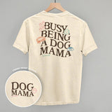 Busy Being A Dog Mama (Back Print)