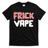 4Th Of July Frick Vape T-Shirt