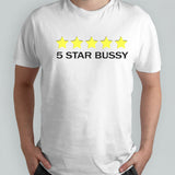 5 star bussy funny shirt