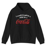 I Would Dropkick A Child For A Coca Cola Hoodie