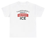 *NEW* I Would Dropkick A Child For Smirnoff Ice Tee