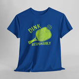 Dink Responsibly Pickleball T-Shirt Style001