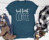 But First Coffee T-Shirt