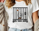Got Too Silly - Funny Goose Meme T-Shirt