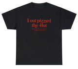 *NEW* I Out Pizza'd The Hut Tee