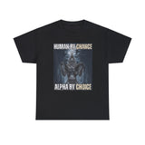 Human By Chance, Alpha By Choice Funny Meme Shirt