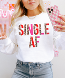Single Af Valentine - Valentine Sweatshirt or Tee