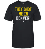 Cfsmoke Era They Shot Me In Denver Shirt